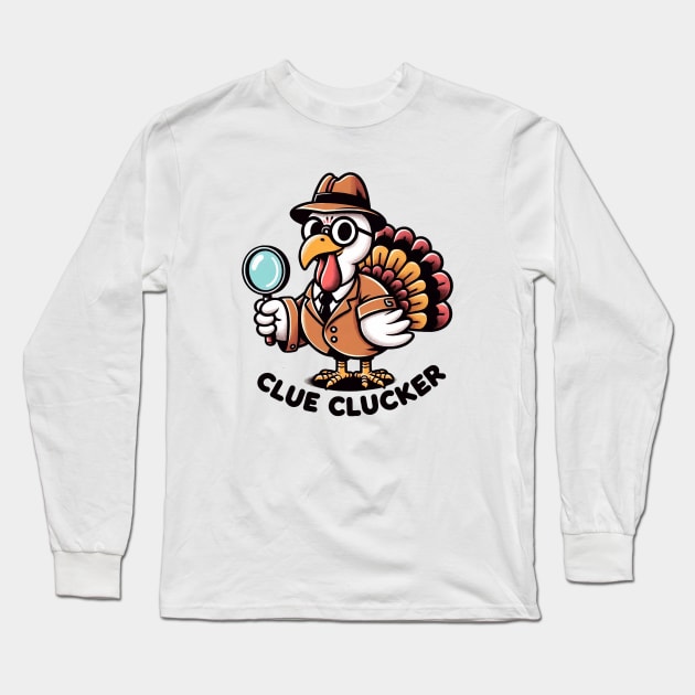 Clue Clucker- Thanksgiving Long Sleeve T-Shirt by sharukhdesign